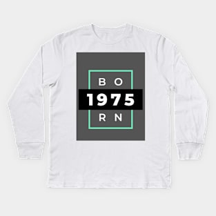 Born 1975 Kids Long Sleeve T-Shirt